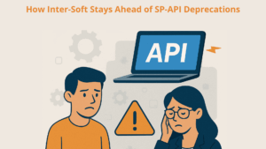 Future-Proof Your Amazon Integration: How Inter-Soft Stays Ahead of SP-API Deprecations
